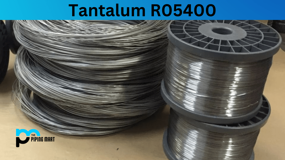 Tantalum UNS R05400 Composition, Properties, and Uses
