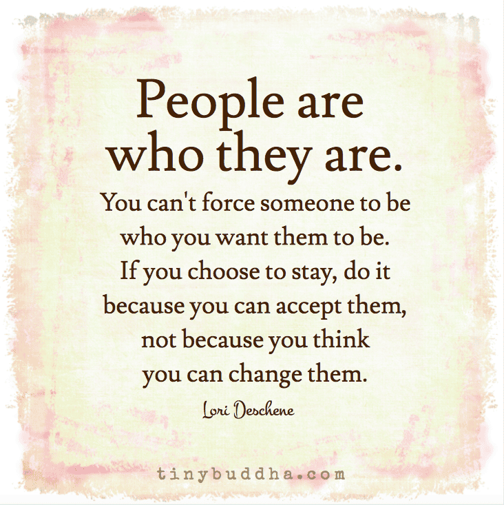 You Can't Force Someone to Be Who You Want Them to Be