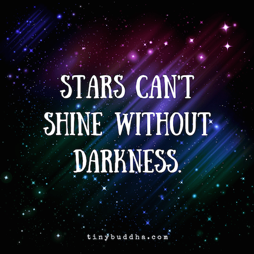 Stars Can't Shine Without Darkness Tiny Buddha