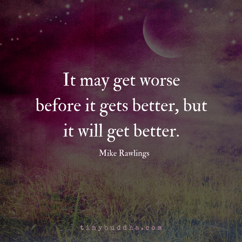 It Will Get Better Tiny Buddha