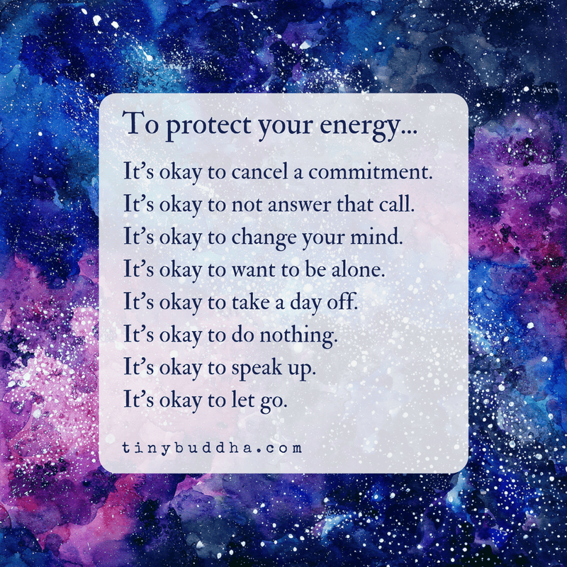 It's Okay to Protect Your Energy Tiny Buddha