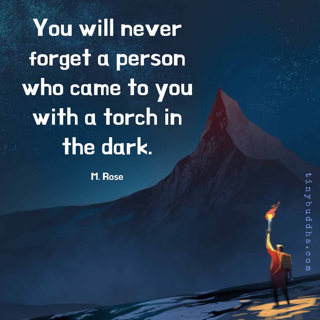 A Person Who Came to You with a Torch in the Dark Tiny Buddha