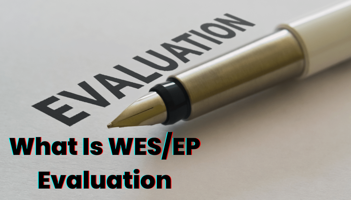 What Is WES/EP Evaluation And Why You Should Know It UniCreds