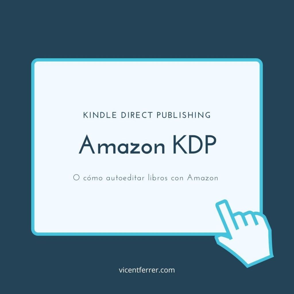 Que es Amazon KDP Kindle Direct Publishing Vicent Ferrer