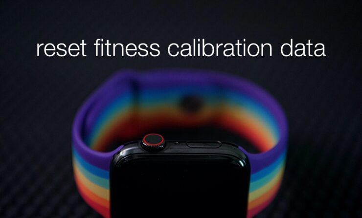 Reset Apple Watch Fitness Calibration Data for Accurate Tracking Reset Apple Watch Fitness Calibration Data for Accurate Tracking