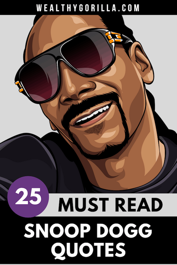 25 Classic Snoop Dogg Quotes to Brighten Your Day (2022) Wealthy Gorilla