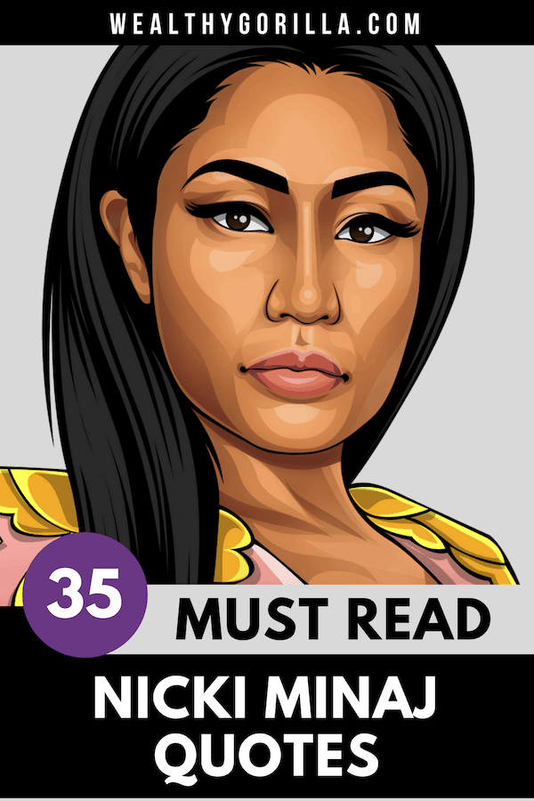 46 Strong & Inspirational Nicki Minaj Quotes (2024) Wealthy Gorilla