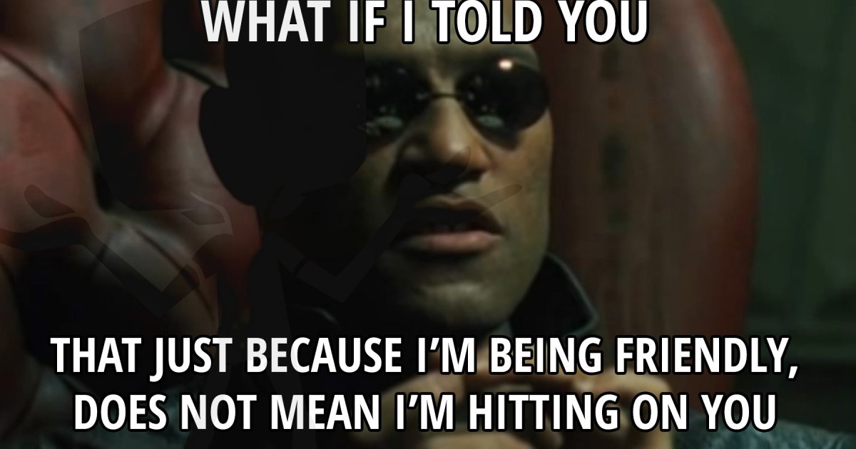 What if I told you Meme Picture Webfail Fail Pictures and Fail Videos