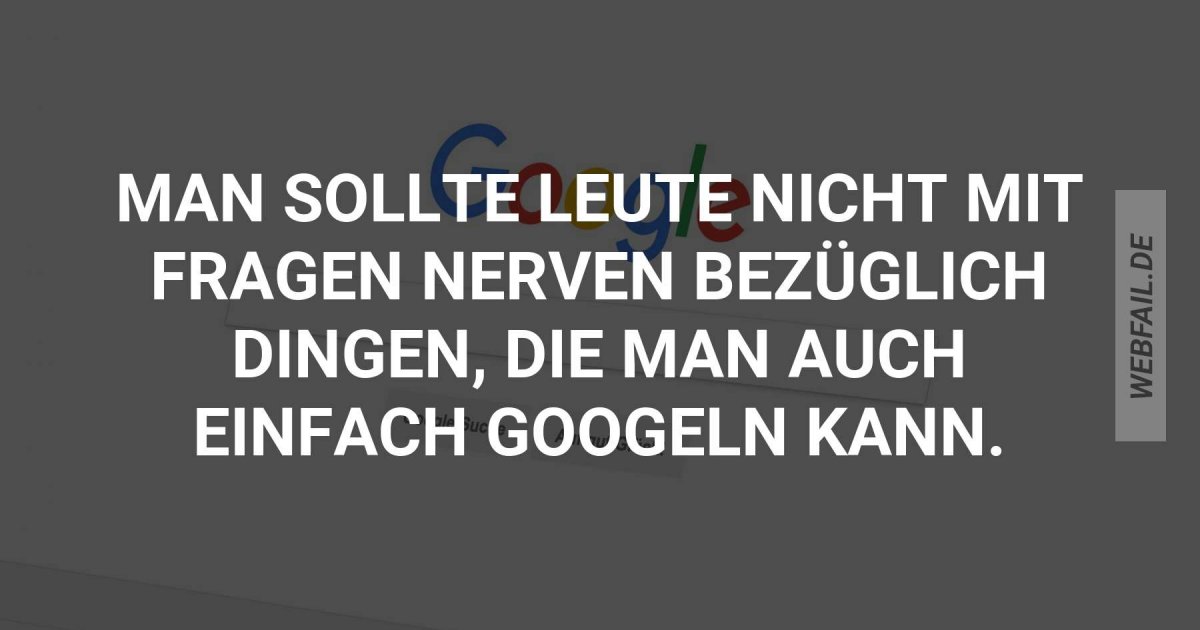 Google ist Dein Freund Webfail Fail Bilder und Fail Videos