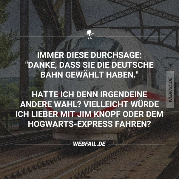 Lieber spät als nie Lustige Sprüche über die Deutsche Bahn Webfail