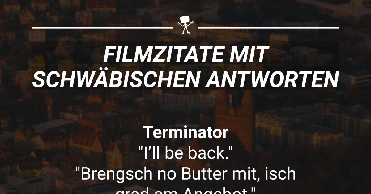 Filmzitate mit schwäbischen Antworten Webfail Fail Bilder und Fail