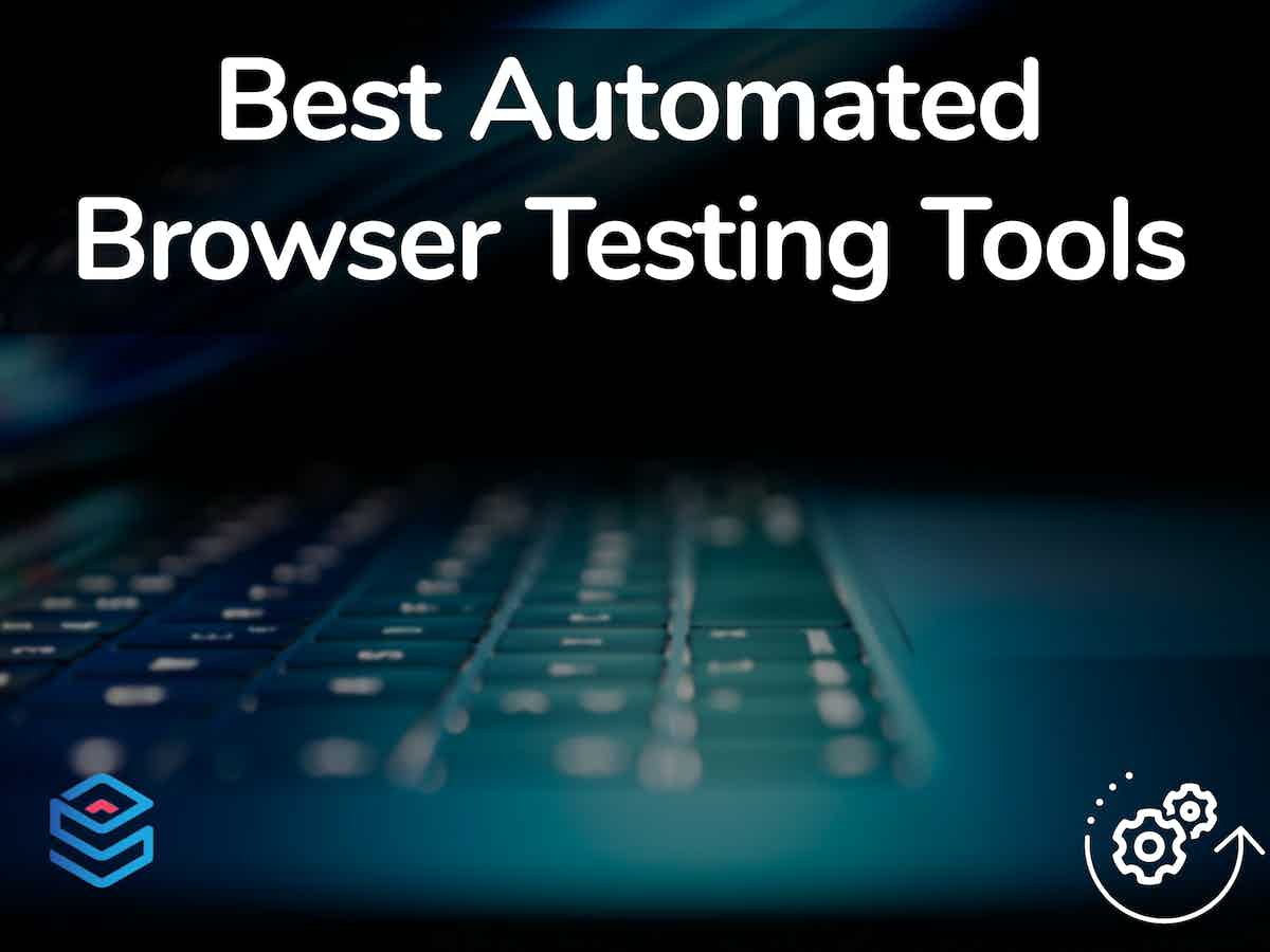 Best Automated Browser Testing Tools