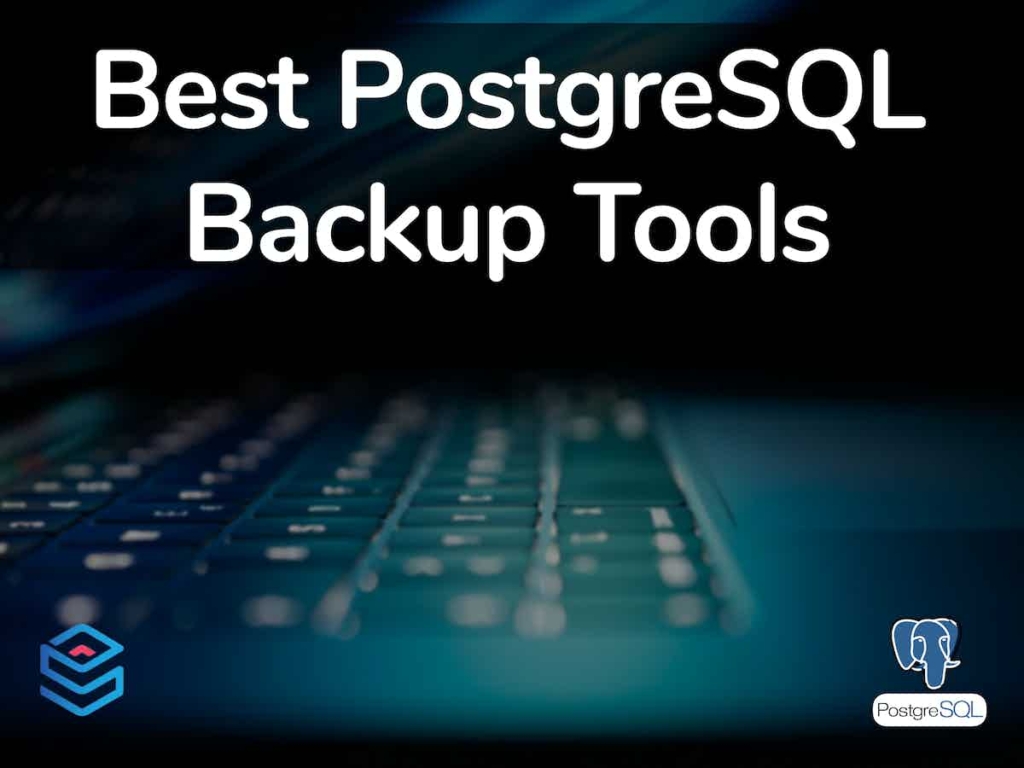 Best PostgreSQL Backup Tools
