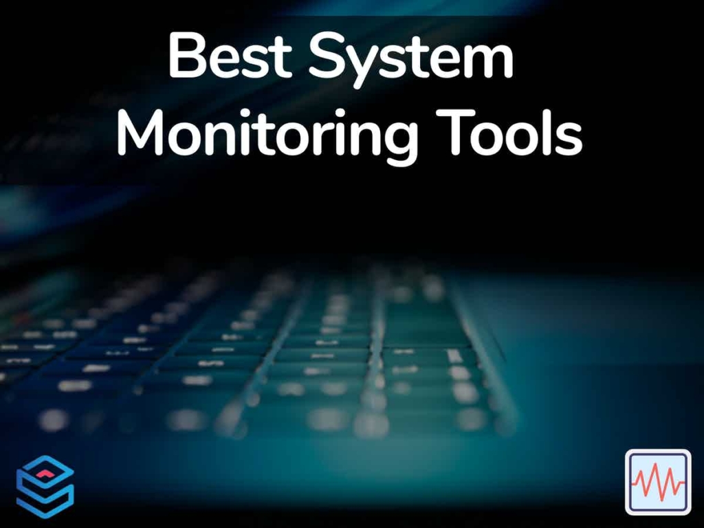 7 Best System Monitoring Tools PAID & FREE