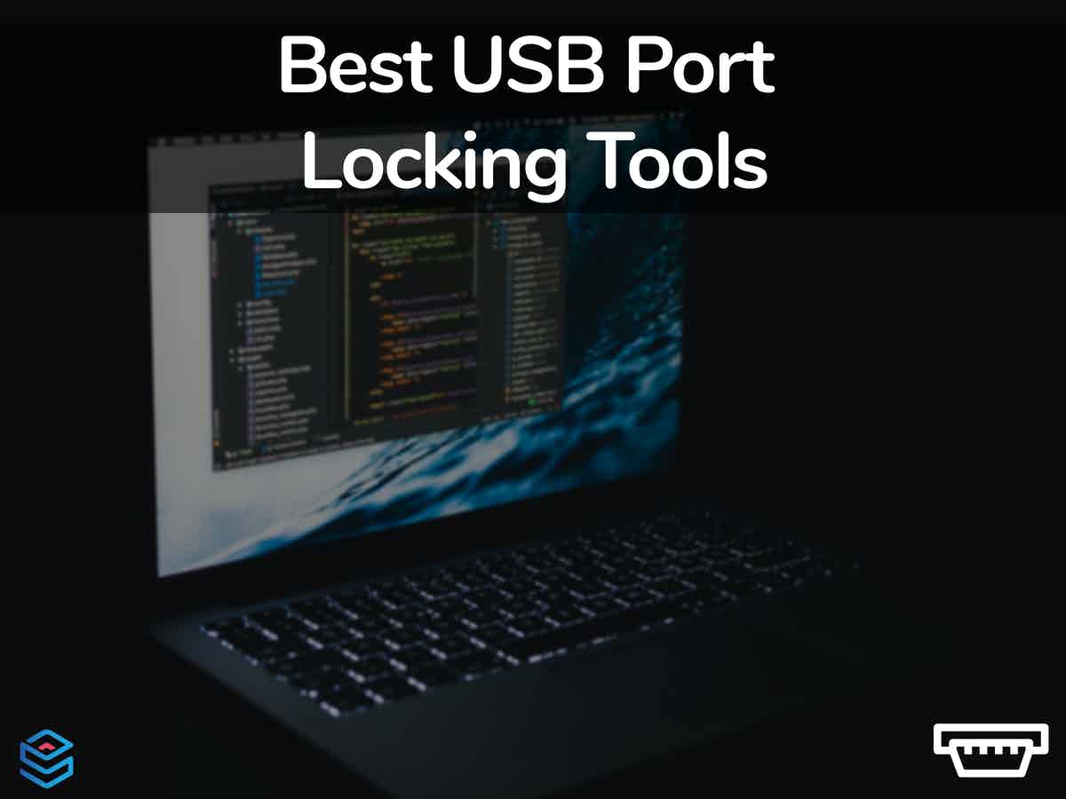 9 Best USB Port Locking Tools Free & Paid
