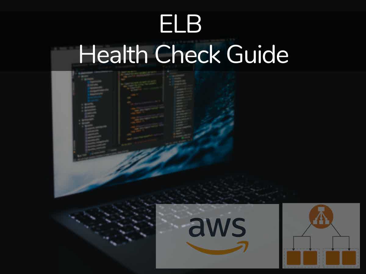 ELB Health Check StepbyStep Guide and Configurations