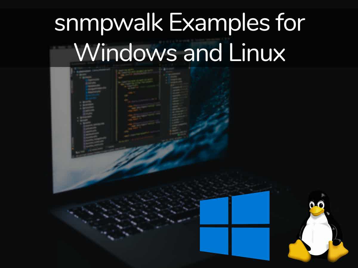 snmpwalk Examples for Windows and Linux • 2024 Guide
