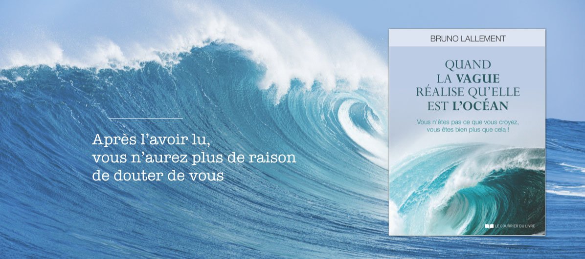 Quand la vague réalise qu'elle est l'océan