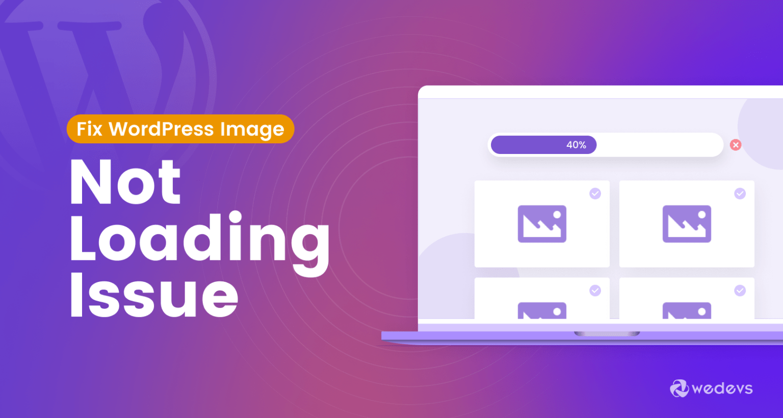 How To Fix WordPress Image Not Loading Issue 9 Proven Ways weDevs