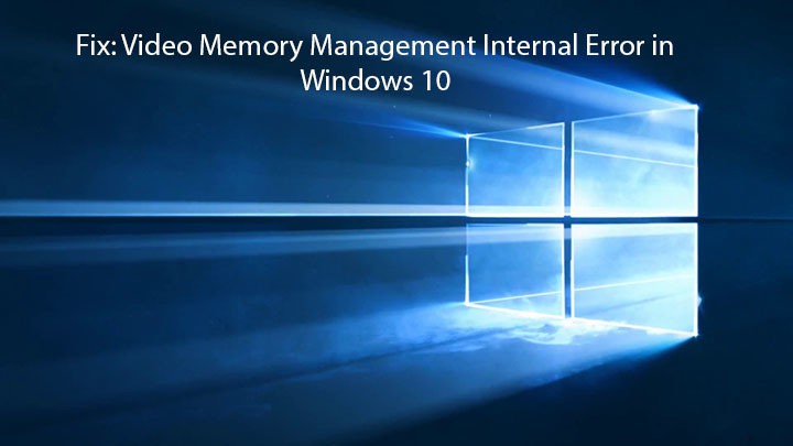 Fix Video Memory Management Internal Error in Windows 10
