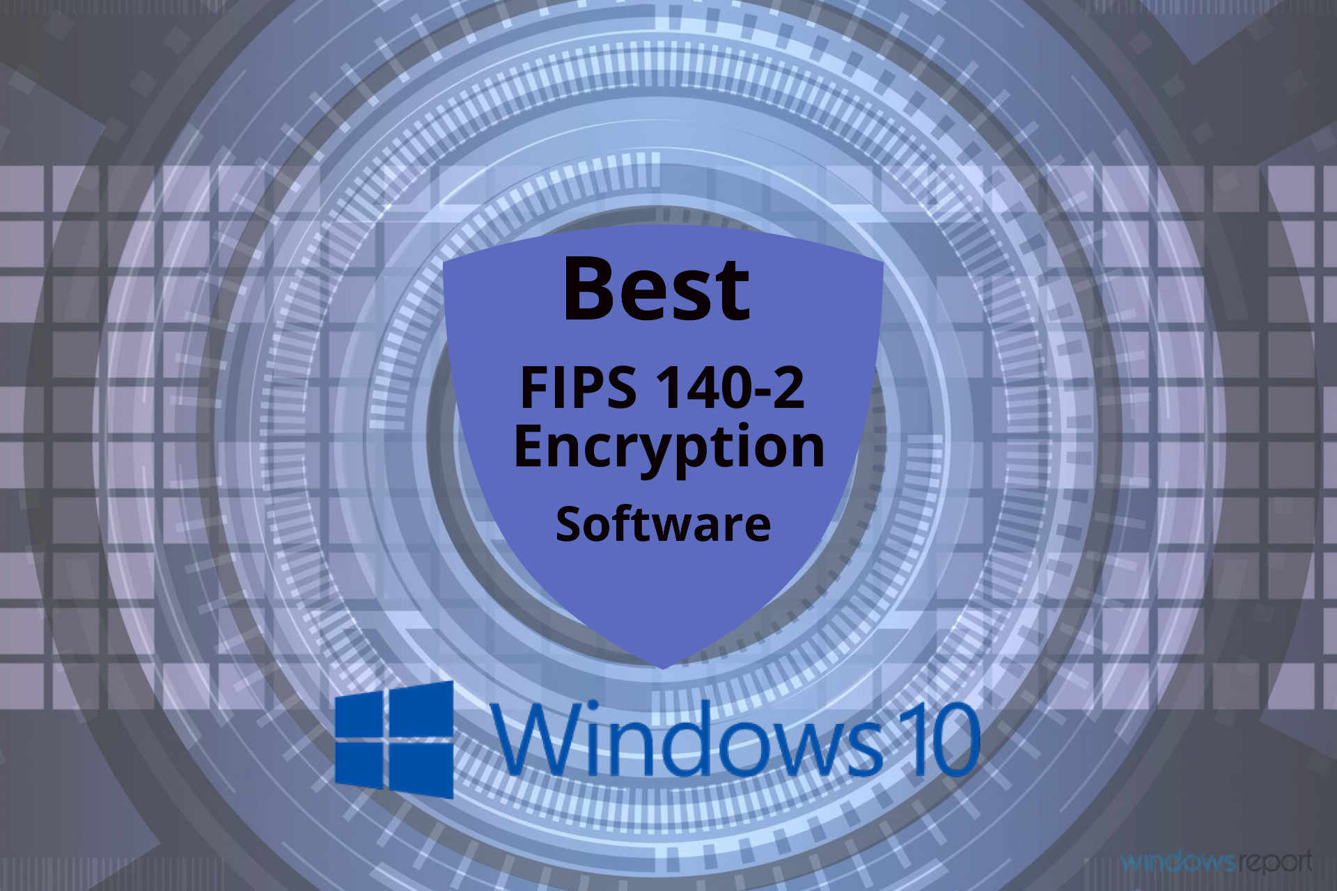 Best FIPS 1402 encryption software for Windows 10