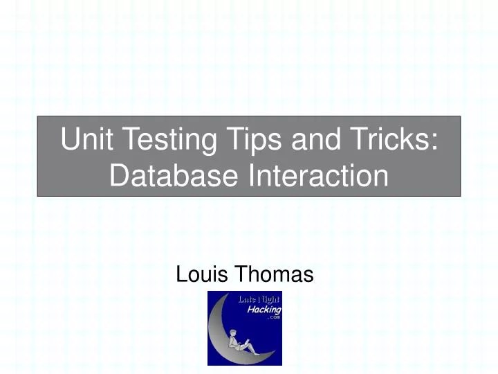 PPT Unit Testing Tips and Tricks Database Interaction PowerPoint