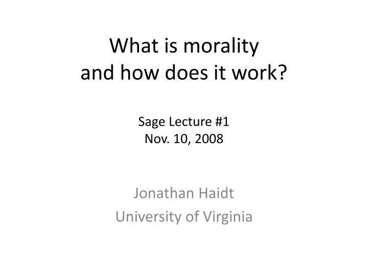 PPT What is morality and how does it work? Sage Lecture 1 Nov. 10