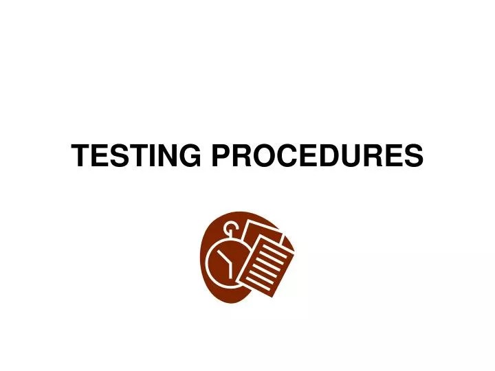 PPT TESTING PROCEDURES PowerPoint Presentation, free download ID