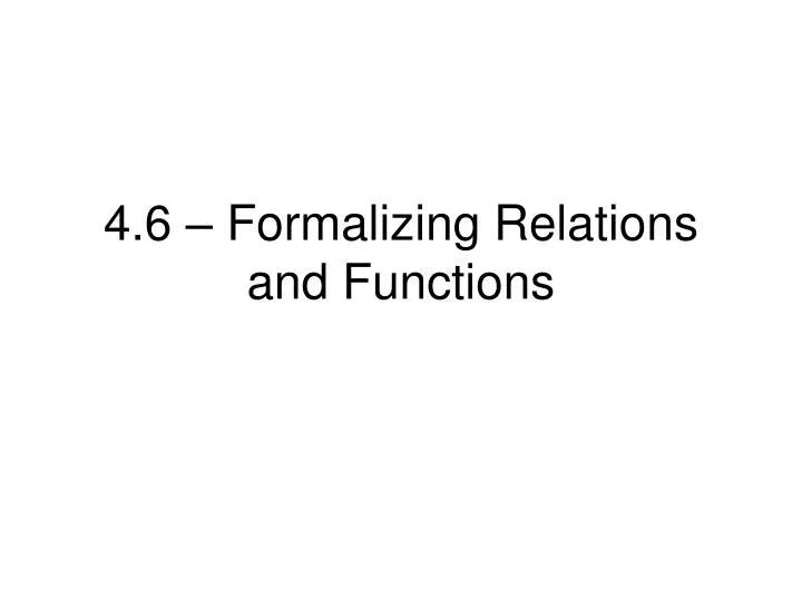 PPT 4.6 Formalizing Relations and Functions PowerPoint Presentation