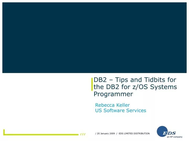 PPT DB2 Tips and Tidbits for the DB2 for z/OS Systems Programmer