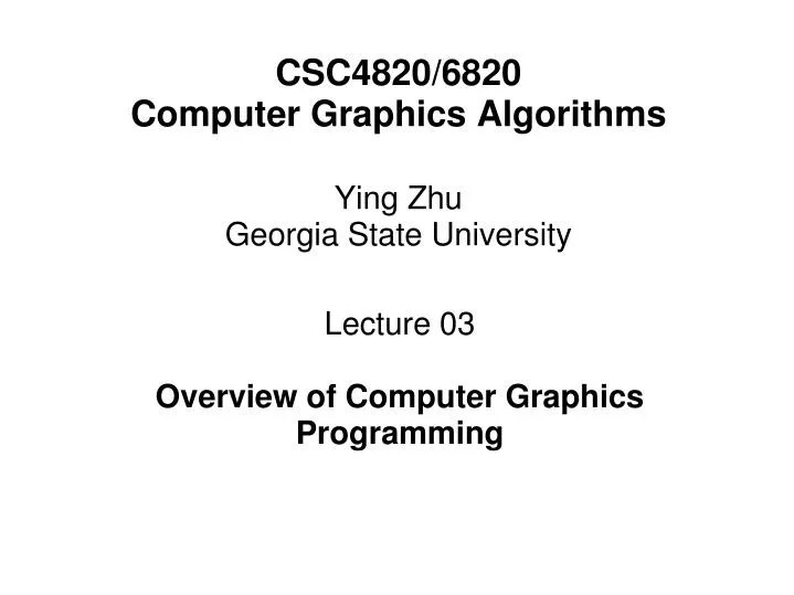 PPT CSC4820/6820 Computer Graphics Algorithms Ying Zhu State