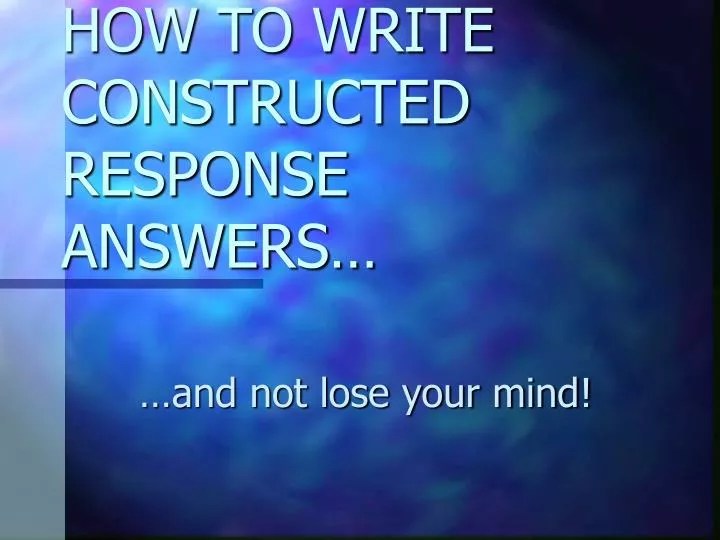 PPT HOW TO WRITE CONSTRUCTED RESPONSE ANSWERS… PowerPoint