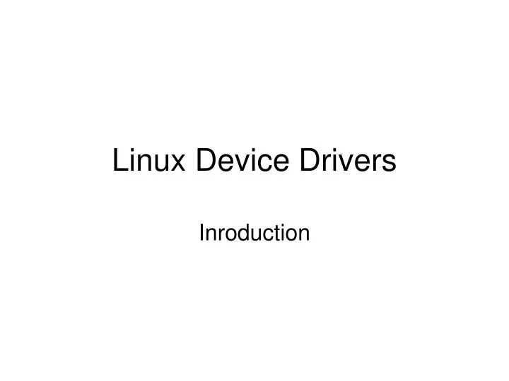 PPT Linux Device Drivers PowerPoint Presentation, free download ID
