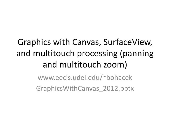 PPT Graphics with Canvas, SurfaceView , and multitouch processing