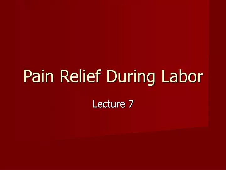 PPT Pain Relief During Labor PowerPoint Presentation, free download