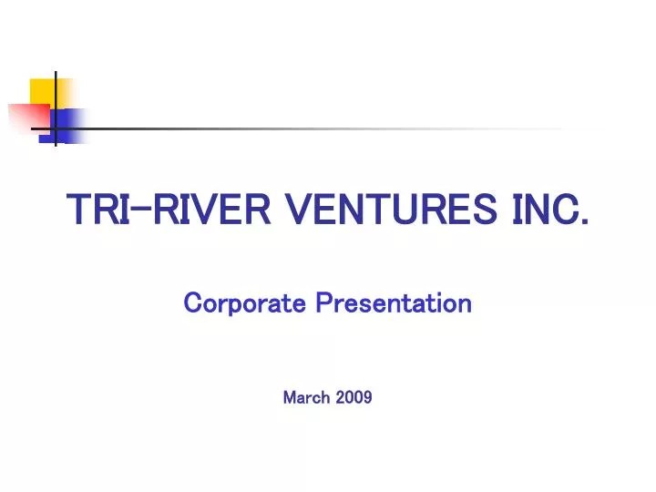 PPT TRIRIVER VENTURES INC. PowerPoint Presentation, free download ID795356