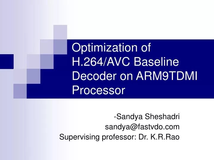 PPT Optimization of H.264/AVC Baseline Decoder on ARM9TDMI Processor