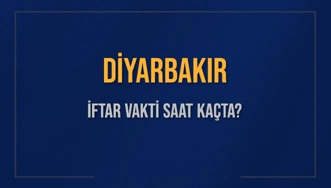 DİYARBAKIR İFTAR VAKTİ SAAT KAÇTA OKUNUYOR? DİYARBAKIR İçin İftar Saatleri Ne Kadar Kaldı? DİYARBAKIR İftar Vakitleri Kaç Dakika Var? Diyanet 14 Mart 2025 DİYARBAKIR Akşam Ezanı Bugün Ne Zaman Okunacak?