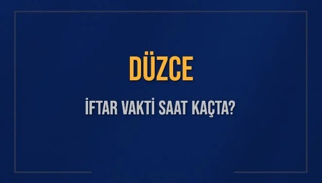 DÜZCE İFTAR VAKTİ SAAT KAÇTA OKUNUYOR? DÜZCE İçin İftar Saatleri Ne Kadar Kaldı? DÜZCE İftar Vakitleri Kaç Dakika Var? Diyanet 14 Mart 2025 DÜZCE Akşam Ezanı Bugün Ne Zaman Okunacak?