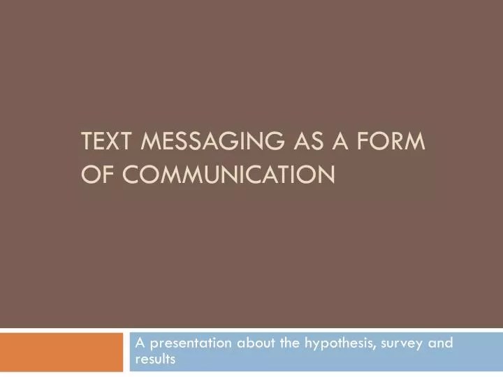 PPT Text Messaging as a form of communication PowerPoint Presentation