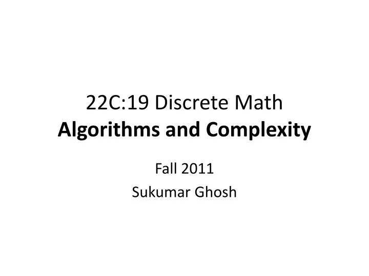 PPT 22C19 Discrete Math Algorithms and Complexity PowerPoint
