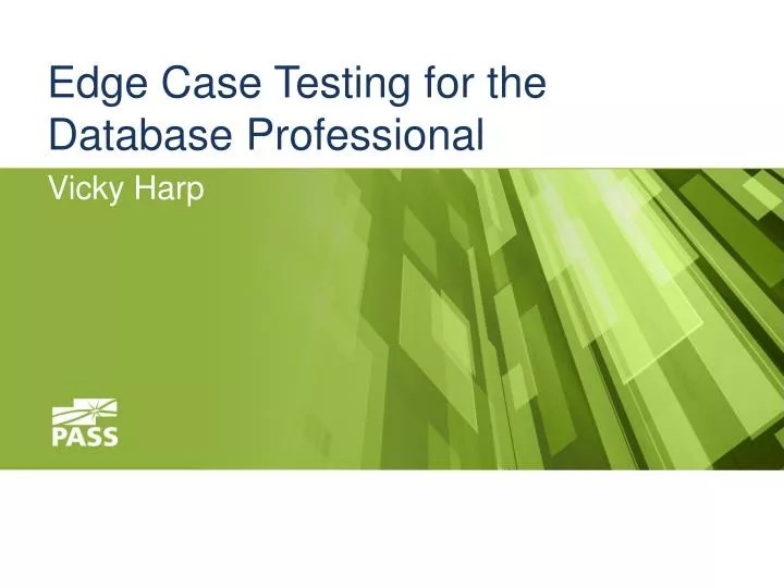 PPT Edge Case Testing for the Database Professional PowerPoint