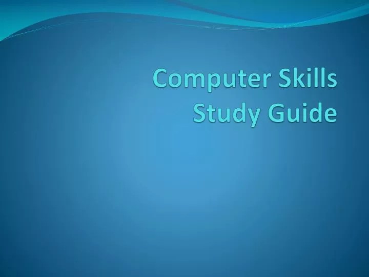 PPT Computer Skills Study Guide PowerPoint Presentation, free download ID1632053
