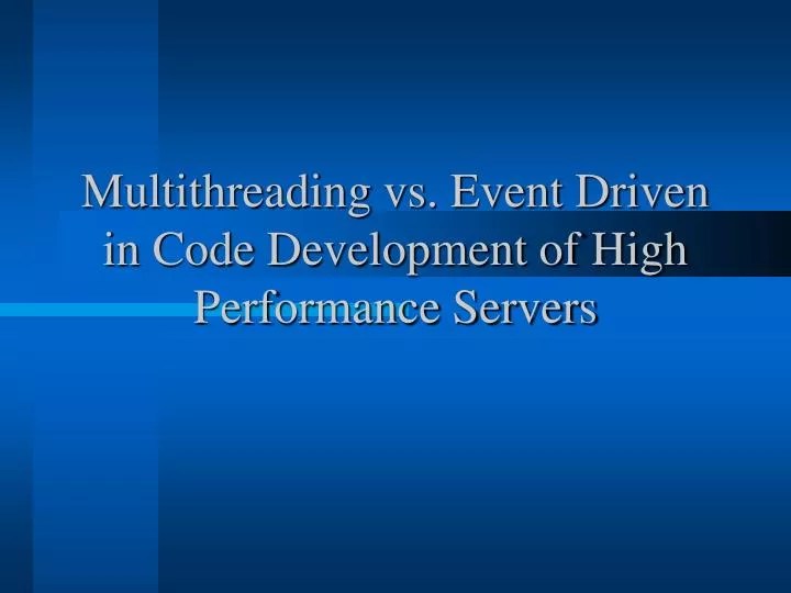 PPT Multithreading vs. Event Driven in Code Development of High