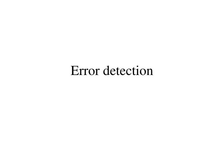 PPT Error detection PowerPoint Presentation, free download ID1792327