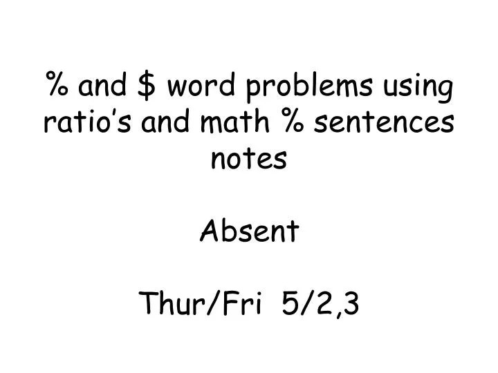 PPT and word problems using ratio’s and math sentences notes