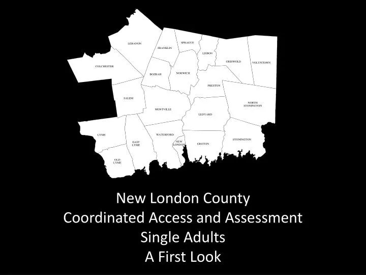 PPT New London County Coordinated Access and Assessment Single Adults A First Look PowerPoint