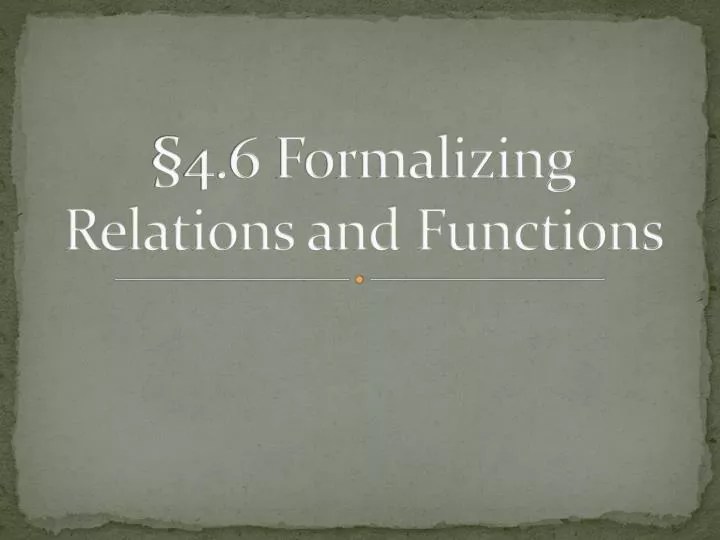 PPT §4.6 Formalizing Relations and Functions PowerPoint Presentation