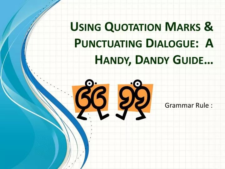 PPT Using Quotation Marks & Punctuating Dialogue A Handy, Dandy