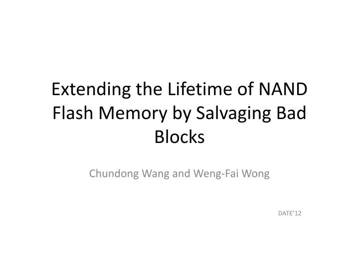 PPT Extending the Lifetime of NAND Flash Memory by Salvaging Bad